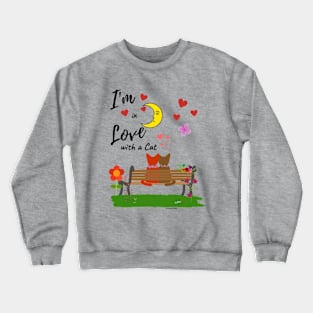 I'm in Love with a Cat Crewneck Sweatshirt